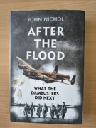 After the Flood - What the Dambusters Did Next - John Nichol [K02126]