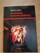 Parricidium w prawie rzymskim Maciej Jońca