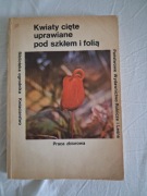 Kwiaty cięte uprawiane pod szkłem i folią