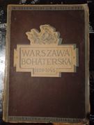 Warszawa bohaterska 1939 - 1945. M. Czerwiński i K. Paszkowski