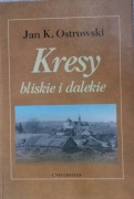 Kresy bliskie i dalekie; Jan K. Ostrowski 