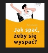 Jak spać, żeby się wyspać? Daria Łukowska