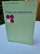 PODRĘCZNIK SPAWALNICTWA - Z. DOBROWOLSKI 1975 r. 