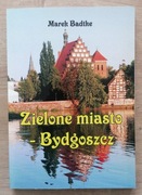 Zielone miasto Bydgoszcz Marek Badtke