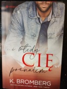 ... i wtedy cię poznałem  K. Bromberg