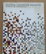 Moulding assembling designing. Ceramics in Architecture, Armelle Tardiveau