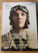 Dziewczyny na skrzydłach. Polskie lotniczki. - A. Rudnicka - Litwinek. 