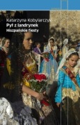 KOBYLARCZYK Katarzyna Pył z landrynek. Hiszpańskie fiesty 