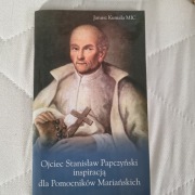 Ojciec Stanisław Papczyński inspiracją dla Pomocników Mariańskich