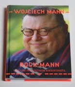 RockMann Czyli jak nie zostałem saksofonistą Wojciech Mann