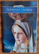Przymierze z Maryją nr 94 maj/czerwiec 2017 r. Nadzieja dla świata