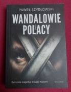 Wandalowie czyli Polacy Ostatnia zagadka naszej historii - Paweł Szydłowski