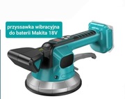 Przyssawka do płytek Wibracyjna do baterii Makita 18V z blokadą ssania