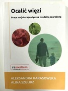 Ocalić więzi. Praca socjoterapeutyczna z rodziną zagrożoną. 