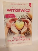 Szczęście pachnące wanilią Magdalena Witkiewicz