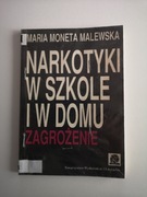 Narkotyki w szkole i w domu zagrożenie Maria Moneta Malewska 