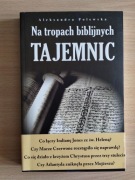 NA TROPACH BIBLIJNYCH TAJEMNIC Aleksandra Polewska