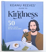 Keanu Reeves' Guide to Kindness: 50 Simple Ways to Be Excellent książka