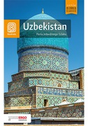 UZBEKISTAN Perła Jedwabnego Szlaku - przewodnik