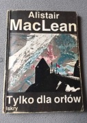 Tylko dla orłów Alistair MacLean