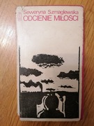 Odcienie miłości-Seweryna Szmaglewska 