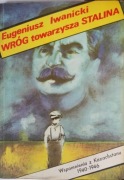 Wróg towarzysza Stalina. Eugeniusz Iwanicki.