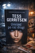 Umrzeć po raz drugi – Tess Gerritsen | thriller / kryminał