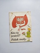 Kto ty jesteś. Polak mały.
