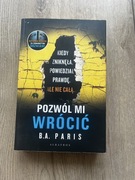 Książka pt”Pozwól mi wrócić” Autor: B.A. Paris