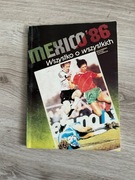 Mexico '86 Wszystko o wszystkich