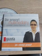 Do pracy! Multimedialny poradnik. Część pierwsza: Jak zdobyć pracę?