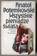 Anatol Potemkowski Wszystkie pieniądze świata 