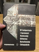 W KOLPORTAŻU I ŁĄCZNOŚCI KOMENDY GŁÓWNEJ BATALIONÓW CHŁOPSKICH WSPOMNIENIA