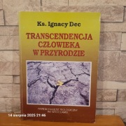 Transcendencja człowieka w przyrodzie – Ks. Ignacy Dec