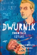 Dwurnik. Robotnik sztuki Małgorzata Czyńska 