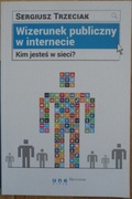 Wizerunek publiczny w internecie Kim jesteś w sieci? Sergiusz Trzeciak