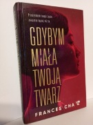 Gdybym miała twoją twarz Frances Cha