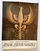 Znak ziemi naszej M.A.Szypowscy