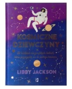 Kosmiczne dziewczyny 50 historii niezwykłych kobiet Libby Jackson, nowa