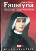 Święta Siostra Faustyna. Posłanniczka Bożego Miłosierdzia