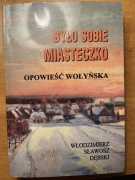 BYŁO SOBIE MIASTECZKO. OPOWIEŚĆ WOŁYŃSKA - Dębski