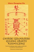 Chiński Szamański Qigong Orbity Kosmicznej - podręcznik Qi Gong