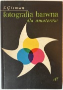 FOTOGRAFIA BARWNA DLA AMATORÓW Gisman ANALOGOWA poradnik wywoływanie
