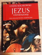 Leszek Kołakowski - Jezus ośmieszony. Esej apologetyczny i sceptyczny
