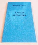 ZAPISKI REPORTERA. Bronisław Troński. Nowa!!! 
