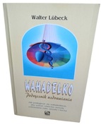 Wahadełko Podręcznik uzdrawiania Walter Lubeck spis treści