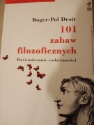 101 zabaw filozoficznych: Doświadczanie codzienności Roger-Pol Droit