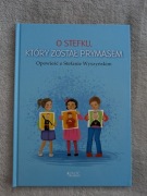 Nowa książka religijna dla dzieci O Stefku który został Prymasem