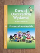 DAWAJ OSZCZĘDZAJ WYDAWAJ – Podręcznik nauczyciela.