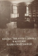 Książka - Biblioteka - Szkoła w kulturze Śląska Cieszyńskiego